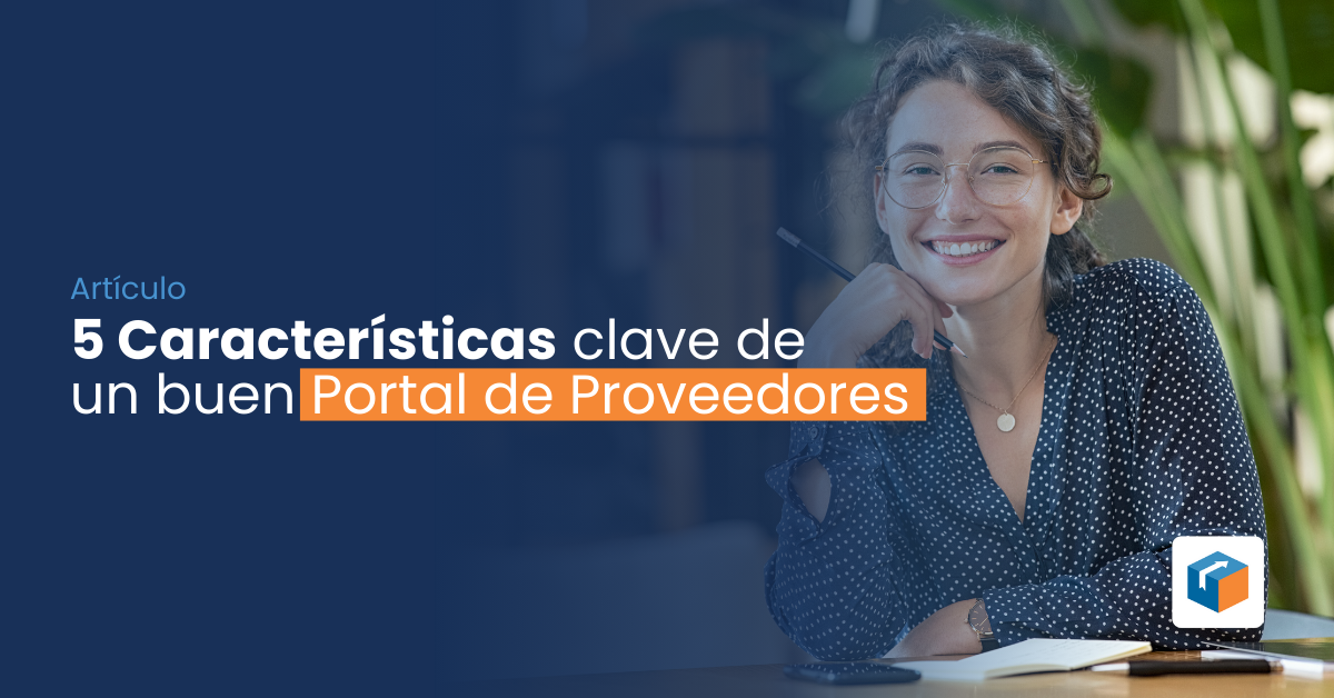 Lee más sobre el artículo 5 Características clave de un buen Portal de Proveedores